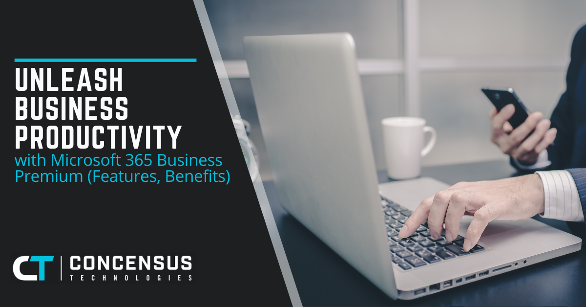 Unleash Business Productivity with Microsoft 365 Business Premium (Features, Benefits)